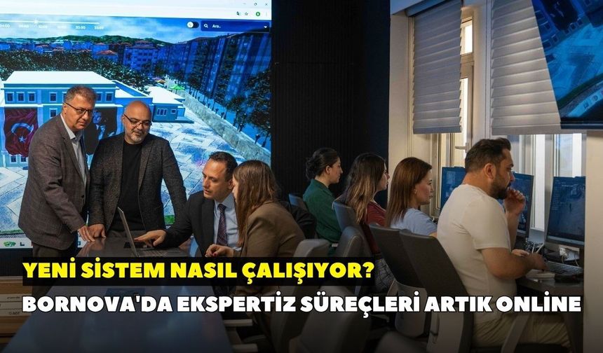 Bornova'da ekspertiz süreçleri artık online: Yeni sistem nasıl çalışıyor?