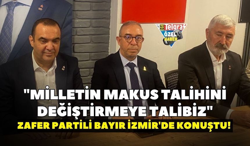 Zafer Partili Bayır İzmir'de konuştu! "Milletin makus talihini değiştirmeye talibiz"