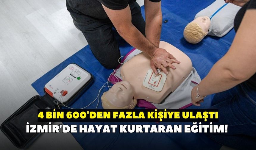 İzmir'de hayat kurtaran eğitim! 4 bin 600'den fazla kişiye ulaştı