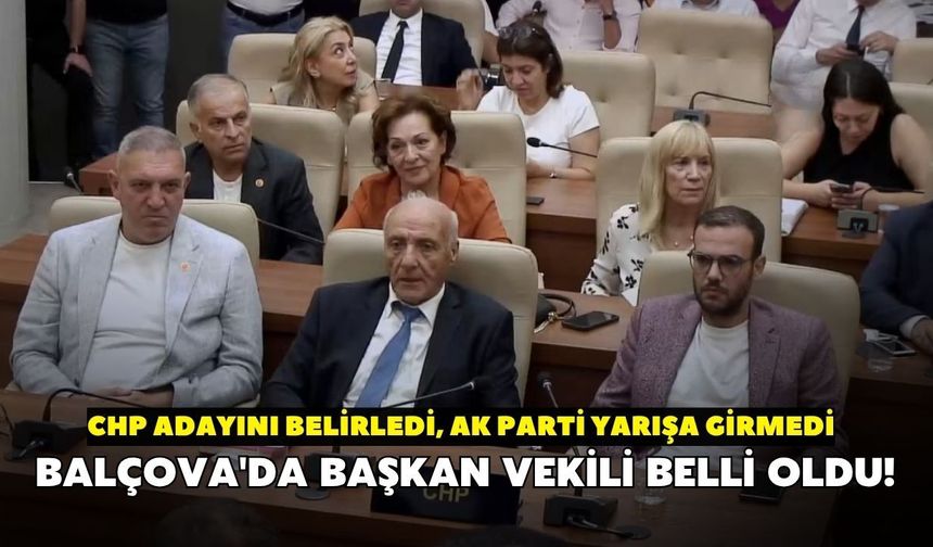 Balçova'da Başkan Vekili belli oldu! CHP adayını belirledi, AK Parti yarışa girmedi