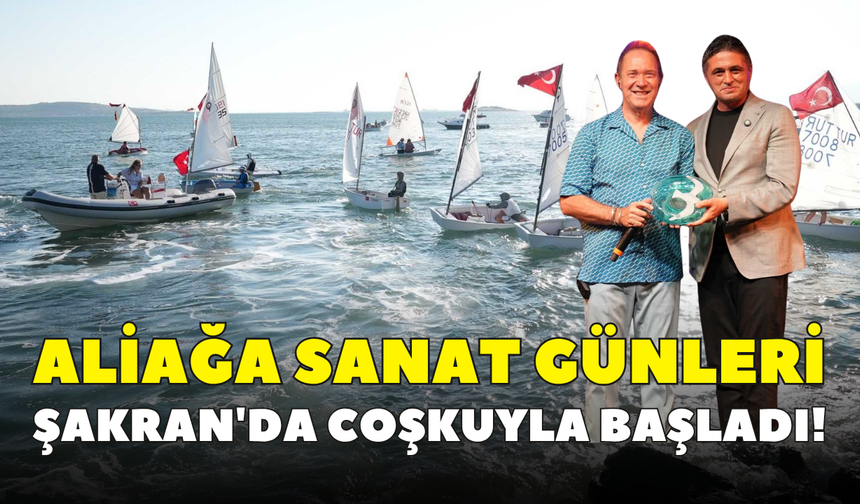 Aliağa Sanat Günleri Şakran'da coşkuyla başladı!