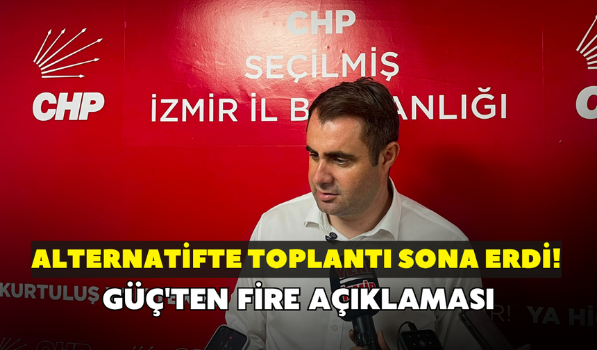 Alternatifte toplantı sona erdi! Güç'ten fire açıklaması