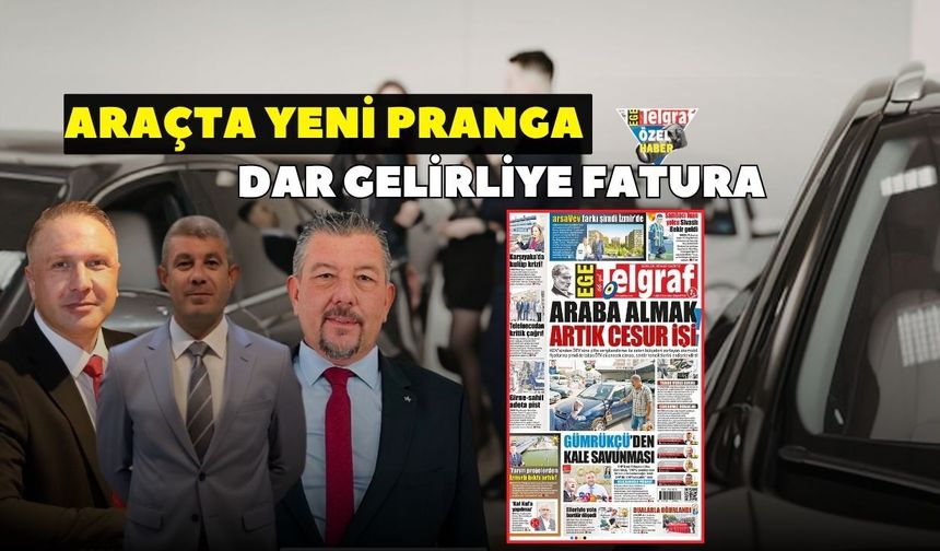 Araçta yeni pranga, dar gelirliye fatura