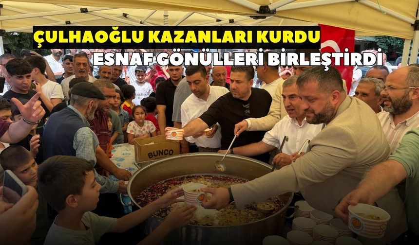 Çulhaoğlu kazanları kurdu, esnaf gönülleri birleştirdi