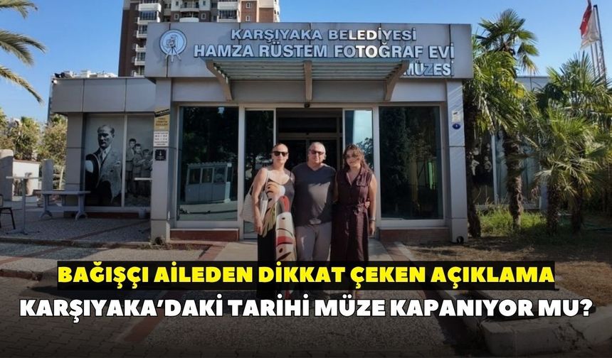 Karşıyaka’daki tarihi müze kapanıyor mu? Bağışçı aileden dikkat çeken açıklama
