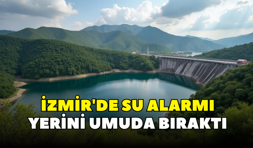 İzmir'de su alarmı yerini umuda bıraktı! İZSU 4 Temmuz baraj doluluk oranlarını açıkladı