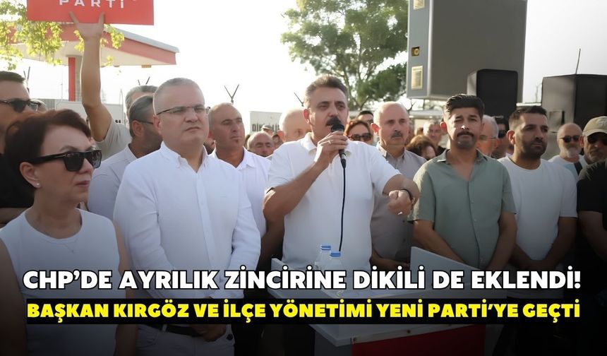 CHP’de ayrılık zincirine Dikili de eklendi! Başkan Kırgöz ve İlçe Yönetimi YENİ Parti’ye geçti