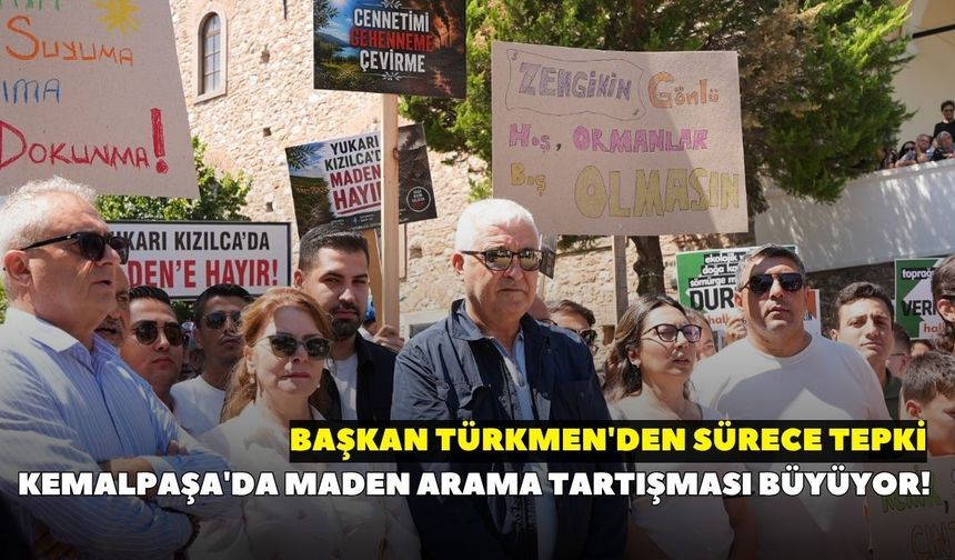 Kemalpaşa'da maden arama tartışması büyüyor! Başkan Türkmen'den sürece tepki
