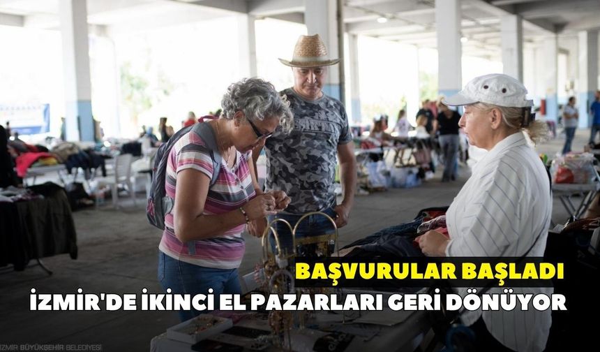 İzmir'de ikinci el pazarları geri dönüyor: Başvurular başladı
