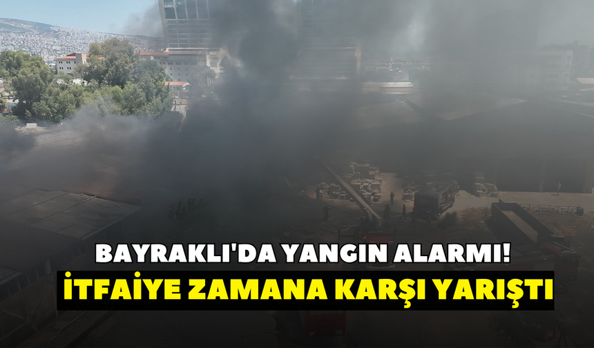 Bayraklı'da yangın alarmı! İtfaiye zamana karşı yarıştı