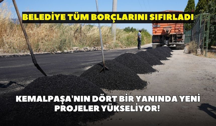 Kemalpaşa'nın dört bir yanında yeni projeler yükseliyor! Belediye tüm borçlarını sıfırladı