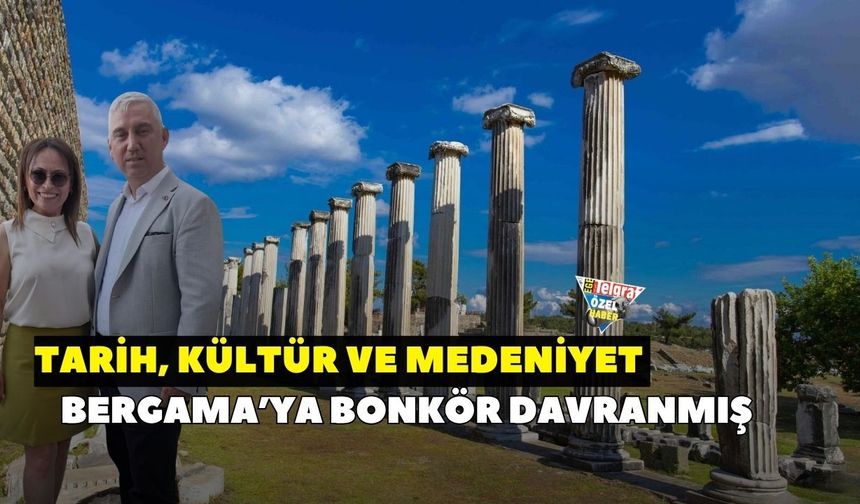 Tarih, kültür ve medeniyet Bergama’ya bonkör davranmış
