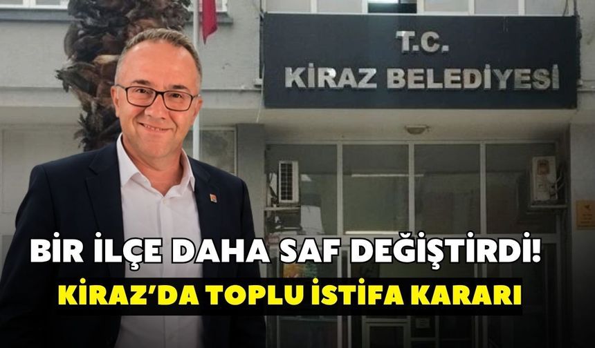 Bir ilçe daha saf değiştirdi! Kiraz’da toplu istifa kararı