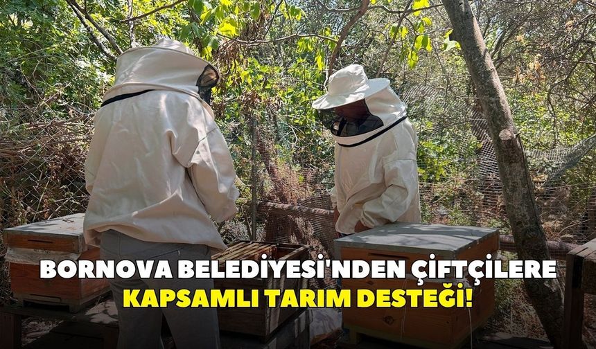 Bornova Belediyesi'nden çiftçilere kapsamlı tarım desteği!