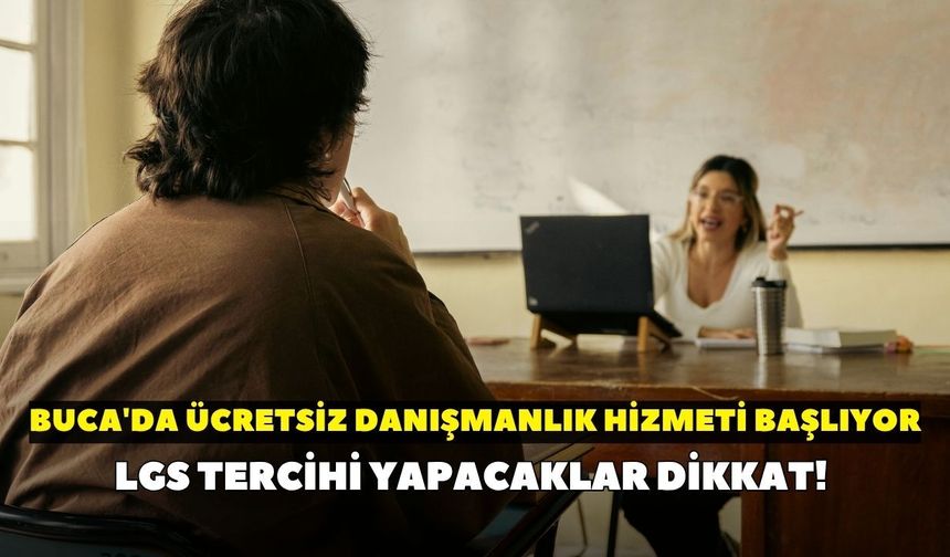 LGS tercihi yapacaklar dikkat! Buca'da ücretsiz danışmanlık hizmeti başlıyor