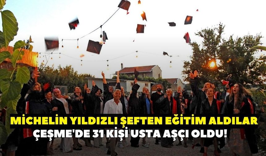 Çeşme'de 31 kişi usta aşçı oldu! Kep atarak mezuniyetlerini kutladılar