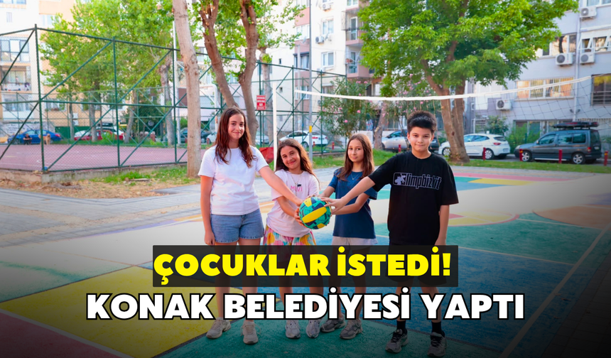 Çocuklar istedi, Konak Belediyesi yaptı!