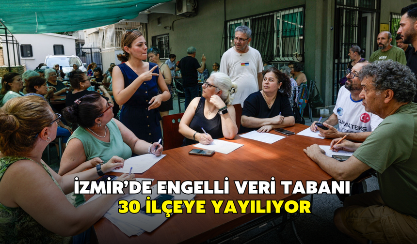İzmir’de Engelli Veri Tabanı 30 ilçeye yayılıyor