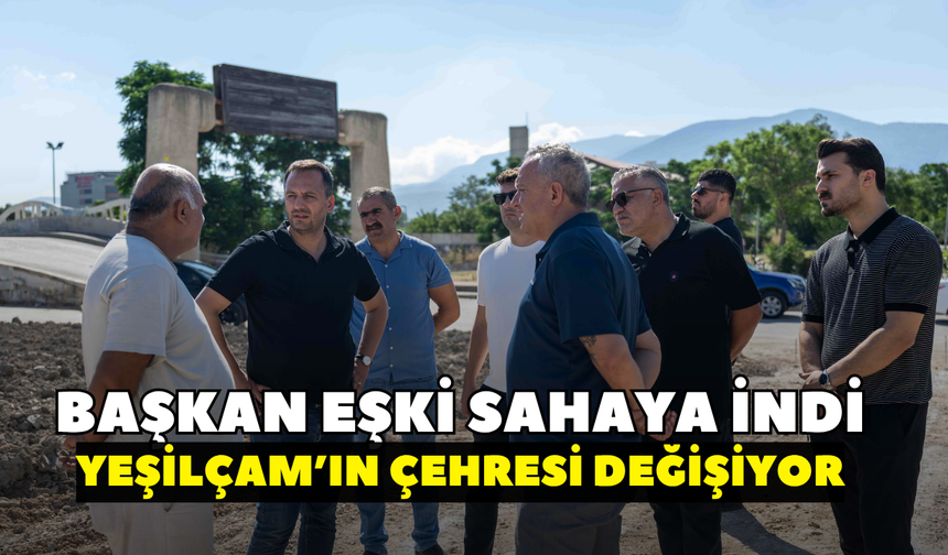Başkan Eşki sahaya indi! Yeşilçam’ın çehresi değişecek