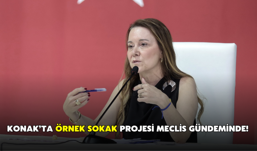 Konak’ta örnek sokak projesi meclis gündeminde!