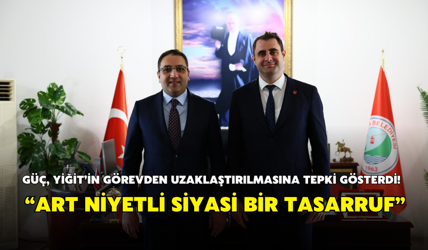 Güç, Yiğit’in görevden uzaklaştırılmasına tepki gösterdi! “Art niyetli siyasi bir tasarruf”
