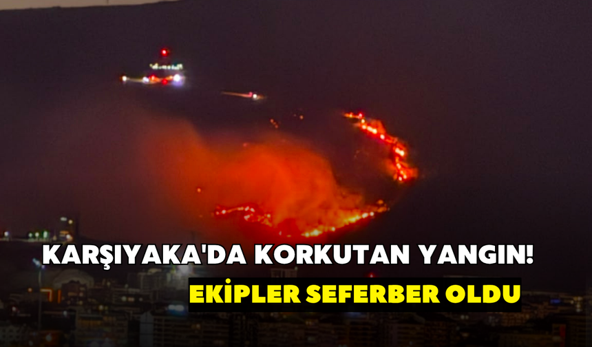 Karşıyaka'da korkutan yangın! Ekipler seferber oldu