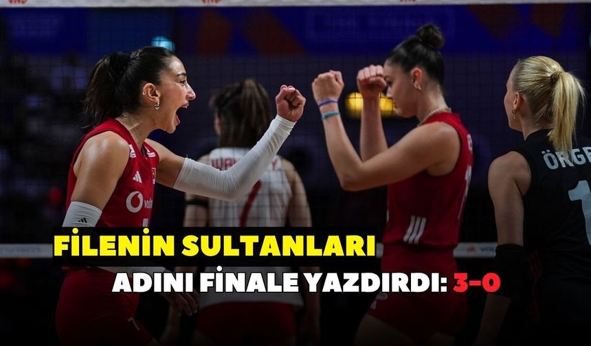 Filenin Sultanları finalde! Çin'e set vermedi: 3-0