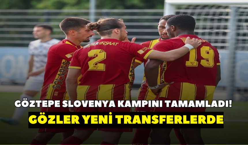 Göztepe'de kamp bitti, gözler yeni transferlerde