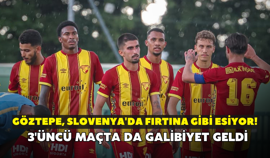 Göztepe, Slovenya'da fırtına gibi esiyor! 3'üncü maçta da galibiyet geldi