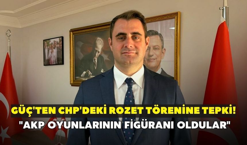 Güç'ten CHP'deki rozet törenine tepki! "AKP oyunlarının figüranı oldular"
