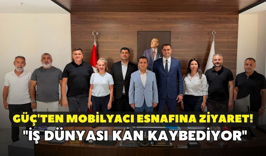 Güç'ten mobilyacı esnafına ziyaret! "İş dünyası kan kaybediyor"
