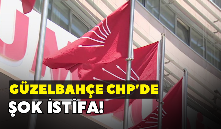 Güzelbahçe CHP'de şok istifa!
