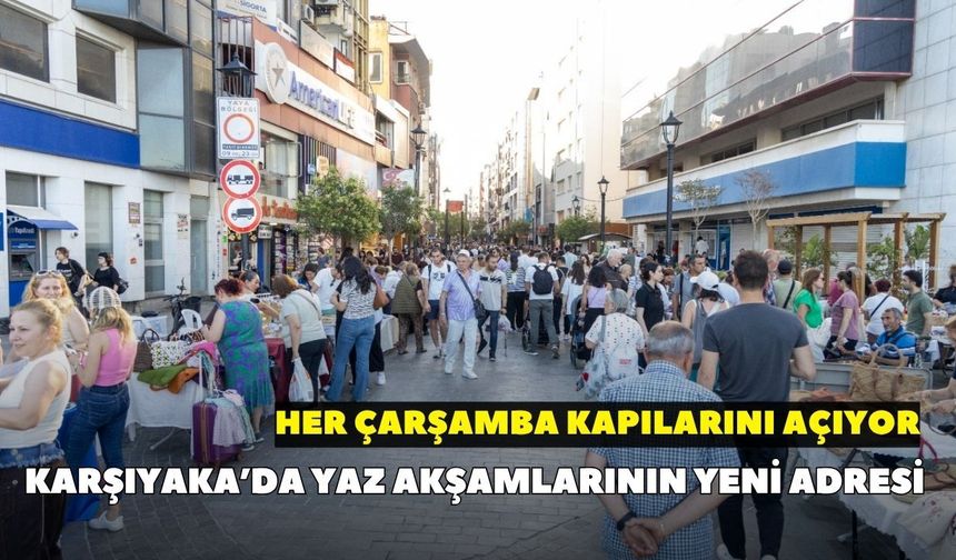 Karşıyaka’da yaz akşamlarının yeni adresi: Her çarşamba kapılarını açıyor