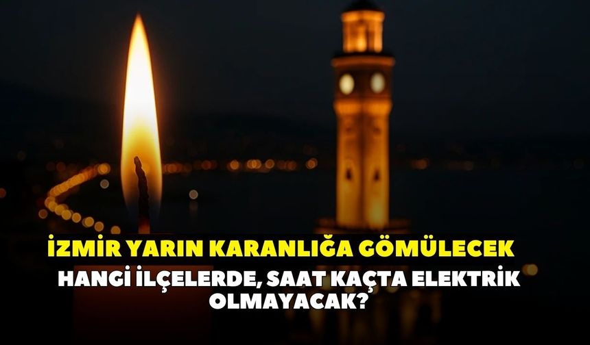 İzmir'de 21 Temmuz Salı günü 21 ilçede elektrik kesintisi yaşanacak! GDZ Elektrik duyurdu: İşte ilçe ilçe kesinti saati
