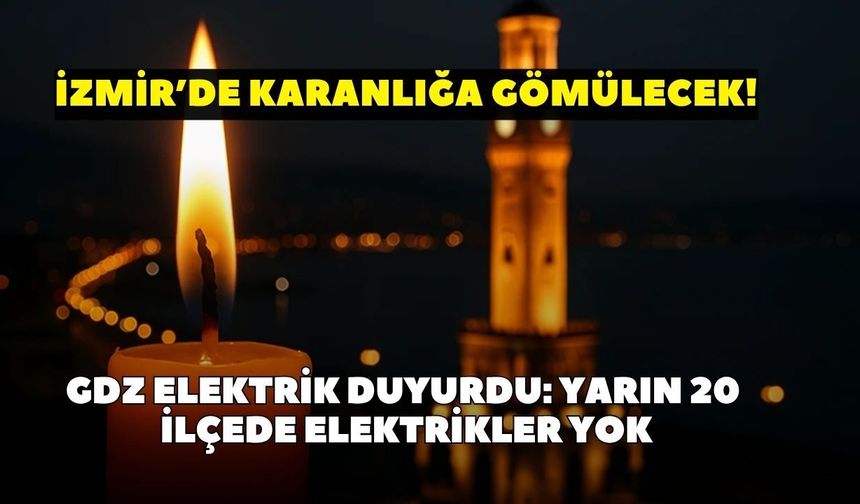 İzmir'de 14 Temmuz Salı günü 20 ilçede elektrik kesintisi olacak! GDZ Elektrik duyurdu: İlçe ilçe saat saat kesintiler