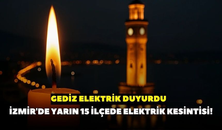 İzmir'de 1 Ağustos Cumartesi günü elektrikler kesilecek! Gediz Elektrik duyurdu: İşte kesinti listesi, kontrol edin