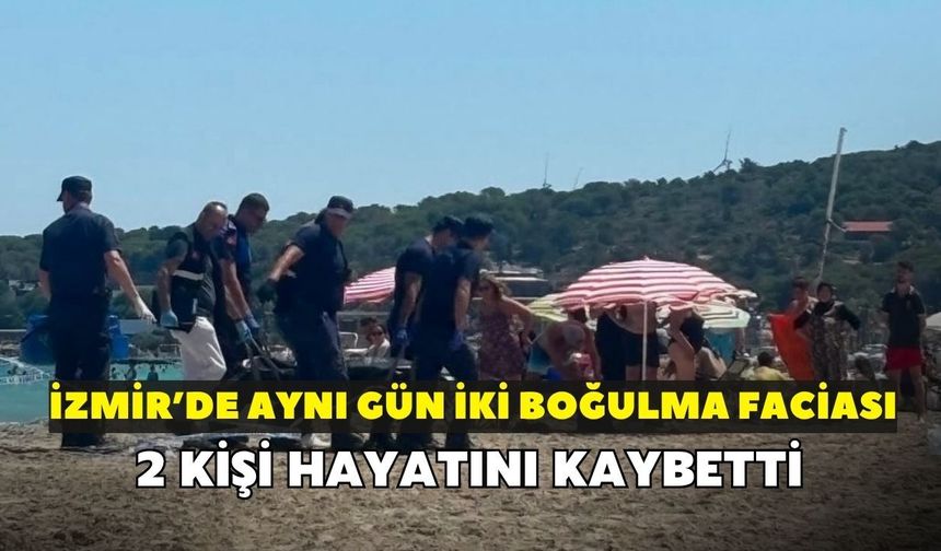 İzmir’de aynı gün iki boğulma faciası: Çeşme ve Selçuk’ta 2 kişi hayatını kaybetti