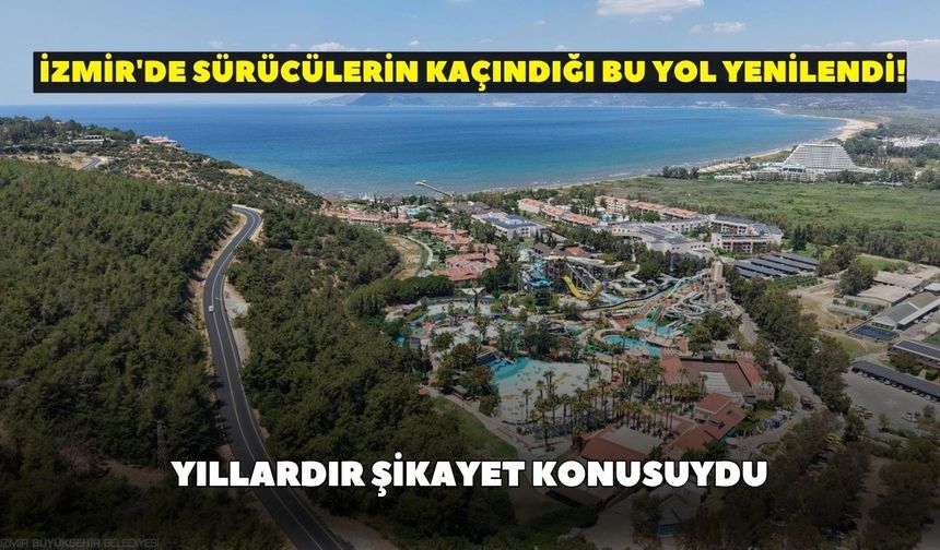 Yıllardır şikayet konusuydu: İzmir'de sürücülerin kaçındığı bu yol yenilendi!