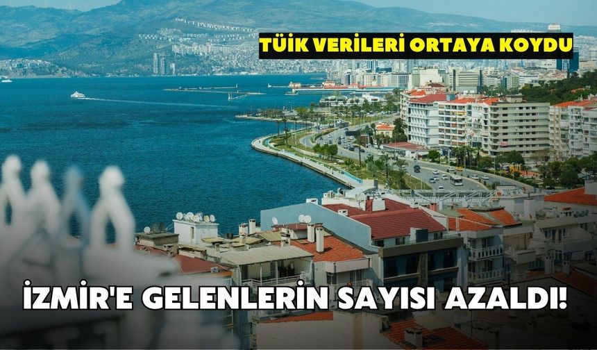İzmir'e gelenlerin sayısı azaldı! TÜİK verileri ortaya koydu
