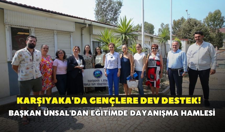 Karşıyaka'da gençlere dev destek! Başkan Ünsal'dan eğitimde dayanışma hamlesi