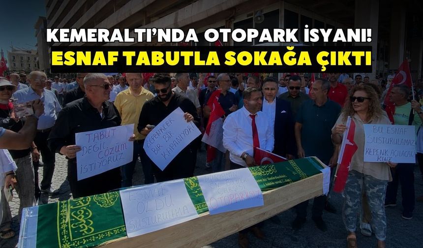 Kemeraltı’nda otopark isyanı! Esnaf tabutla sokağa çıktı
