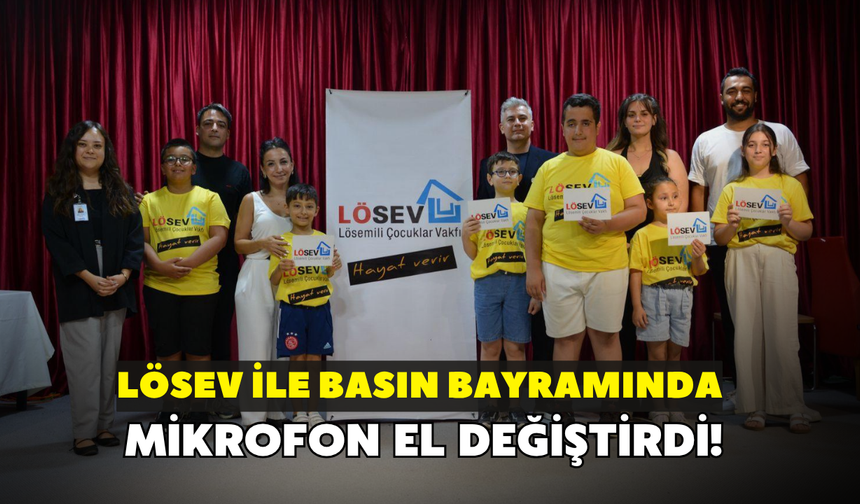 LÖSEV ile basın bayramında mikrofon el değiştirdi!