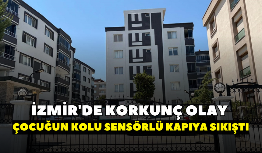 İzmir'de çocuğun kolu otomatik kapıda sıkıştı! Aile şikayetçi oldu