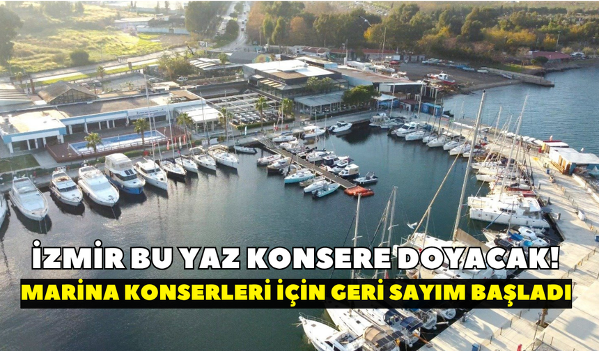 İzmir bu yaz konsere doyacak! Marina konserleri için geri sayım başladı