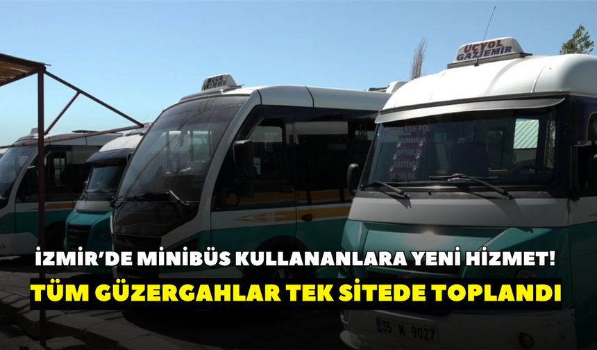 İzmir’de minibüs kullananlara yeni hizmet! Tüm güzergahlar tek sitede toplandı