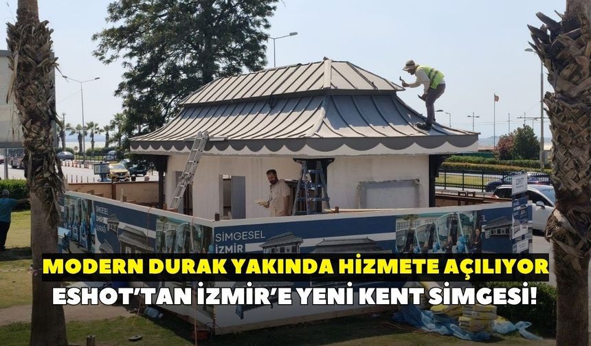 ESHOT’tan İzmir’e yeni kent simgesi! Modern durak yakında hizmete açılıyor