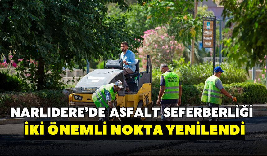 Narlıdere’de asfalt seferberliği sürüyor: İki önemli nokta yenilendi