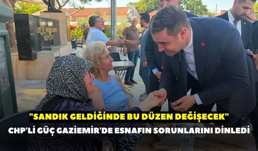 CHP'li Güç Gaziemir'de esnafın sorunlarını dinledi: "Sandık geldiğinde bu düzen değişecek"