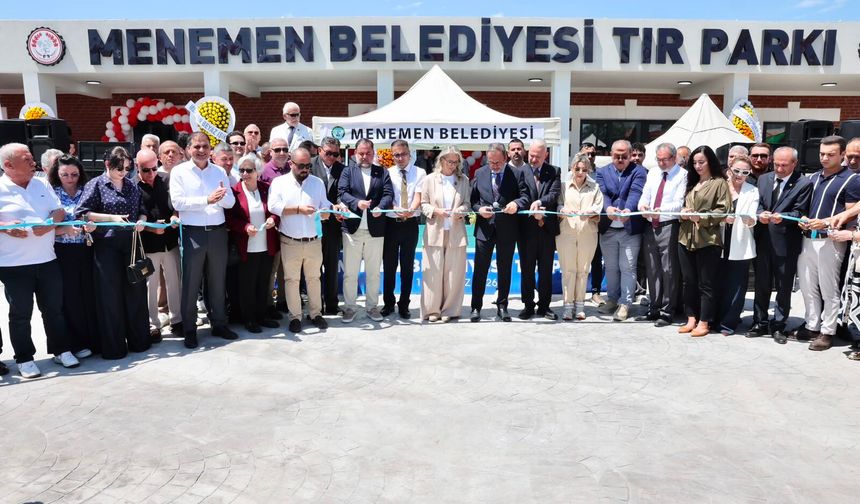 Şoförlerin yeni durağı: Menemen'de 100 TIR kapasiteli TIR Parkı hizmete açıldı