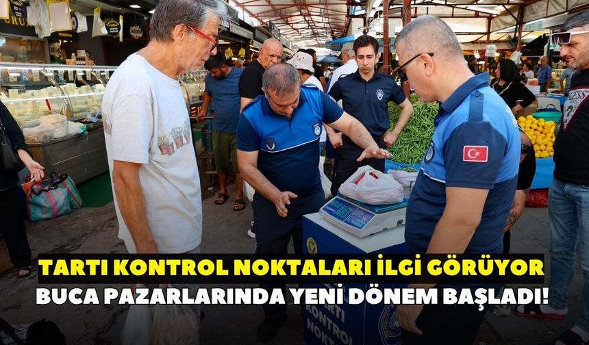 Buca pazarlarında yeni dönem başladı! Tartı kontrol noktaları ilgi görüyor